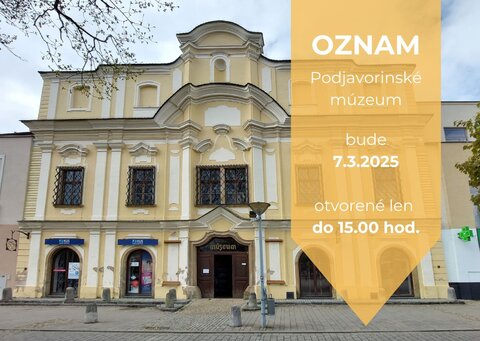 OZNAM: o skrátený otváracích hodín Podjavorinského múzea 7.3.2025