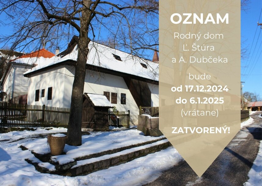 OZNAM: o zatvorení Rodného domu Ľ. Štúra a A. Dubčeka 17.12.2024 - 6.1.2025